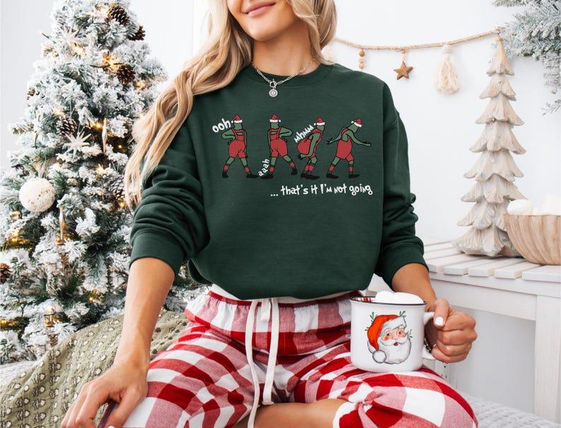 That's It I'm Not Going Sweatshirt, Funny Christmas Sweatshirt, Funny Xmas Sweatshirt, Christmas Gift Sweater