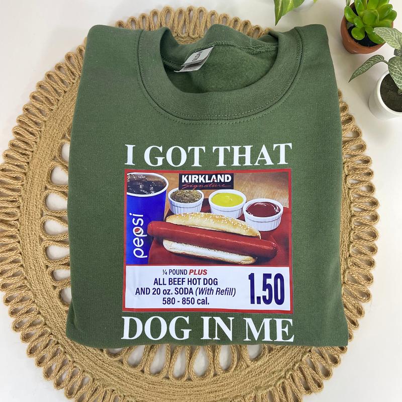 I Got That Dog In Me Sweatshirt, 1.50 Hotdog Sweatshirt, Hot Dog Lover Gift
