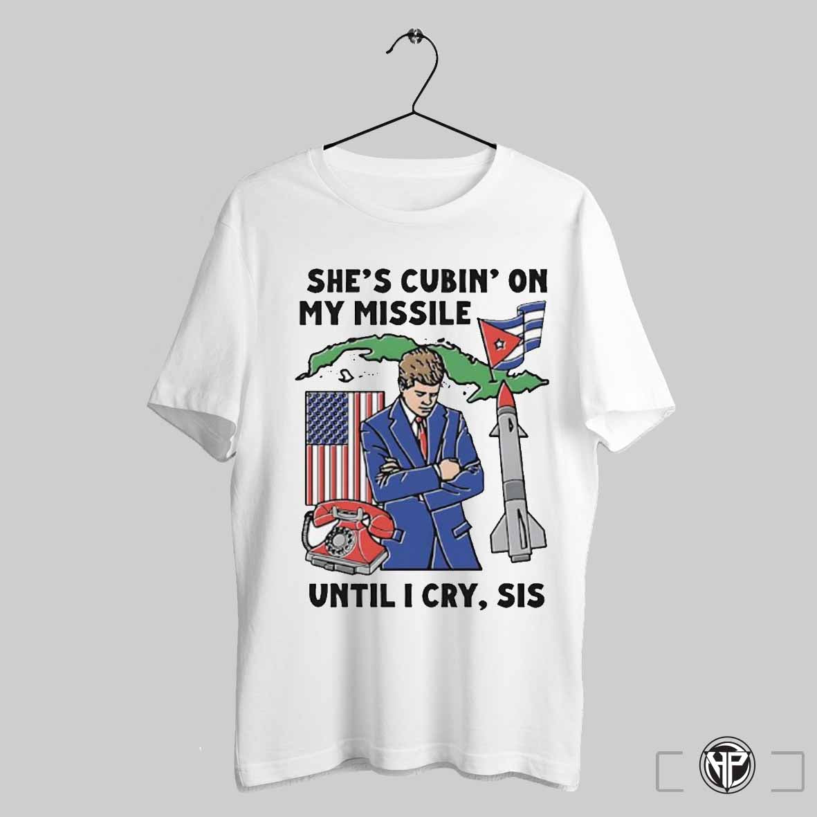 Shes Cubin On My Missile Until I Cry Sis Shirt Trending Sweatshirt