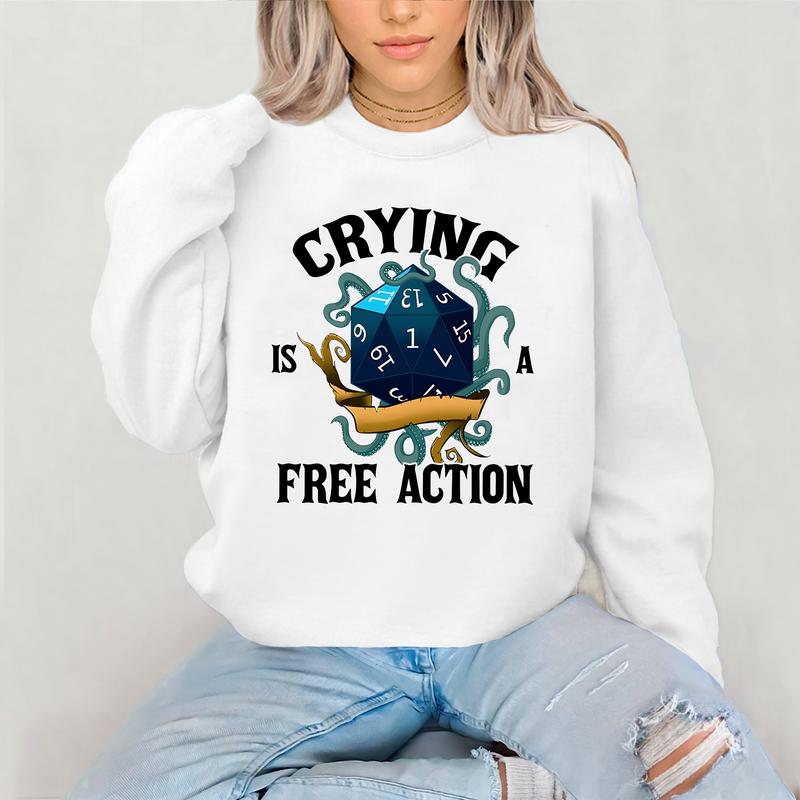 Crying Is A Free Action Shirt, Funny DND Shirt, Trendy Dice Sweatshirt, Tabletop Gaming Tee, Fantasy Gaming, Dungeon Master Shirt, RPG Lover Gift, DnD Sweater