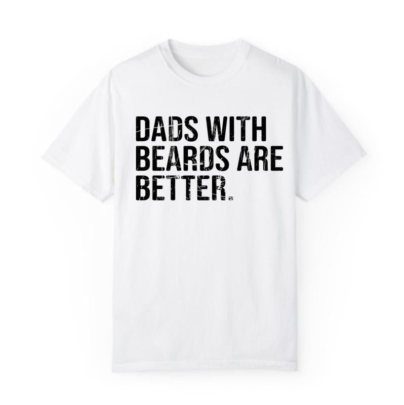 Dads with beards are better T-Shirt, Husband Gift, Funny Dad T-Shirt, Classic Fit Men's T-Shirt with Graphic Design, Shirt For Dad, Fathers Day Tshirt