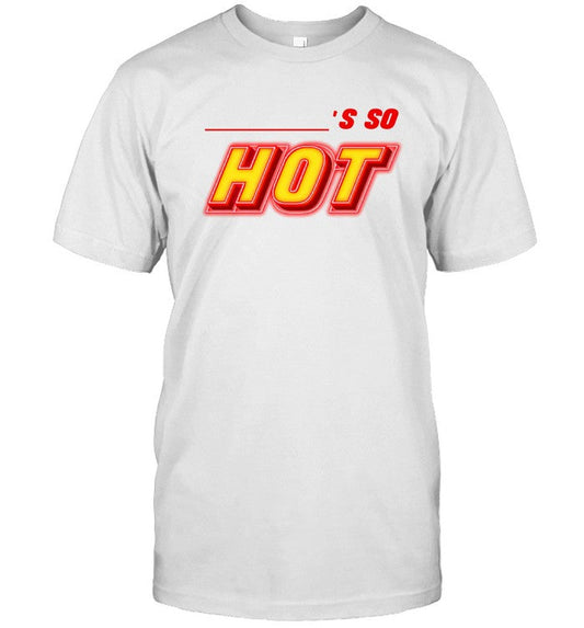 Girl Of My Dreams You're So Hot Shirt Limited