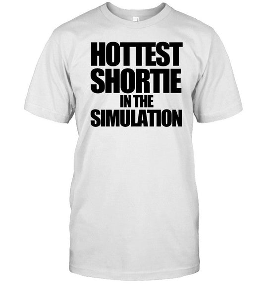 Shirt Hottest Shortie In The Simuation