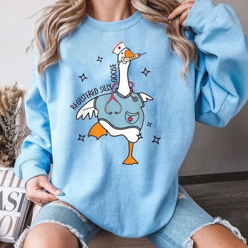 Nurse Silly Goose Sweatshirt, Nursing Student Shirt, Nurse Gift, Nurse Appreciation Shirt, Funny Goose Sweatshirt, Trendy Gift For Him, Trendy Gift Fo