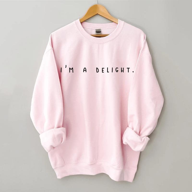 I'm A Delight Sweatshirt, Graphic Sweatshirt, Womans Sweatshirt, Gift For Woman, Gift For Her, Birthday Gift, Funny Sweater