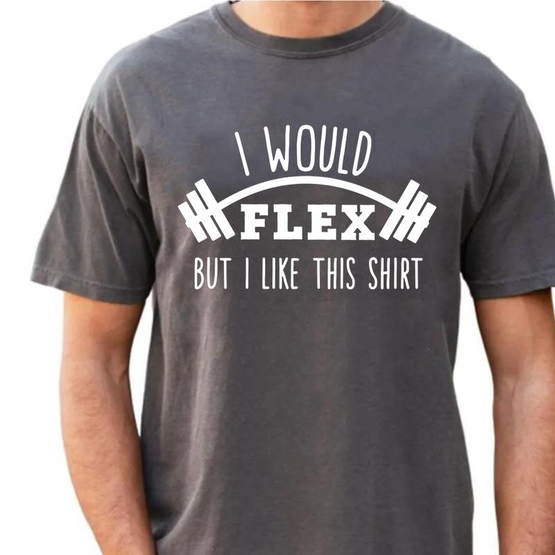 I Would Flex But I Like This Shirt T-Shirt, Funny Gym T-Shirt Unisex Classic Cotton Collar Ring