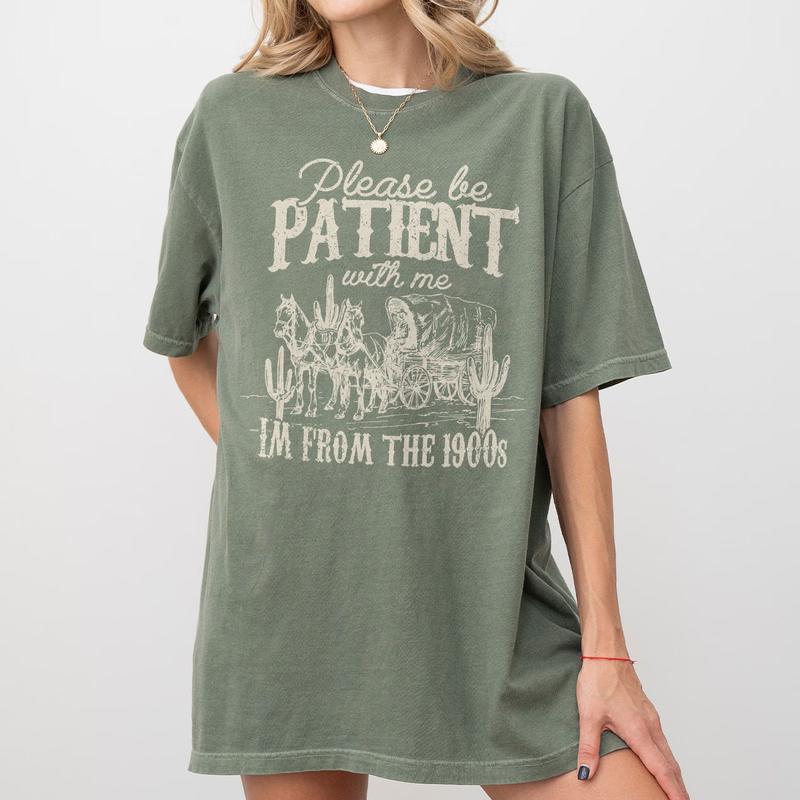Please Be Patient with Me Shirt, I'm From The 1900s Shirt, Women Shirt, Western Graphic T-shirt, Retro Shirt For Women, Gift For Her, Country Shirt, W