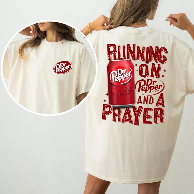 Dr. Pepper T-Shirt, Running On Dr.Pepper And A Prayer Both Sides Unisex T-Shirt