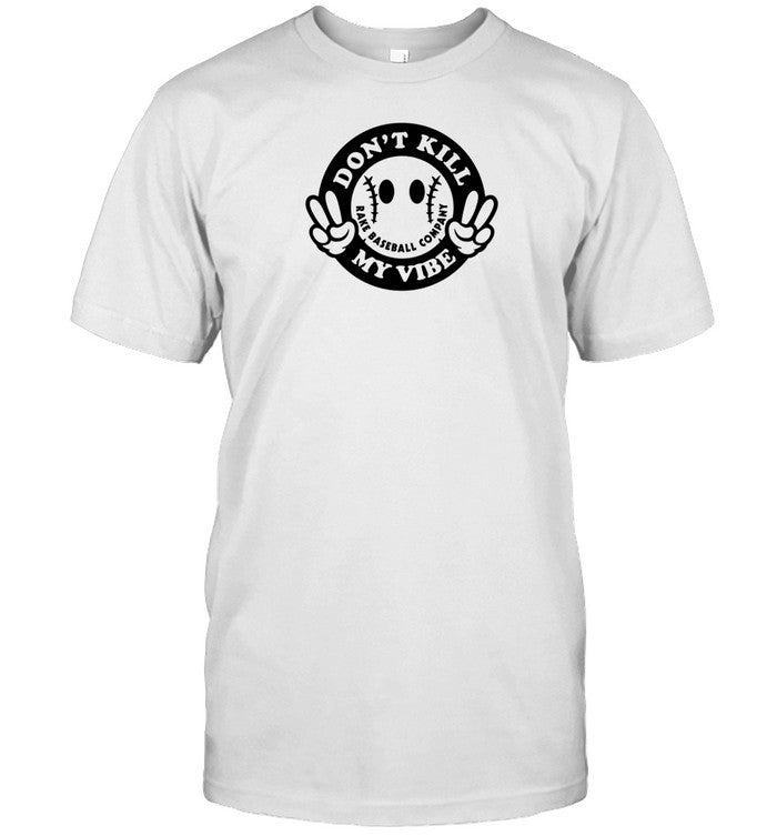 Don't Kill My Vibe Rake Baseball Company Limited Shirt