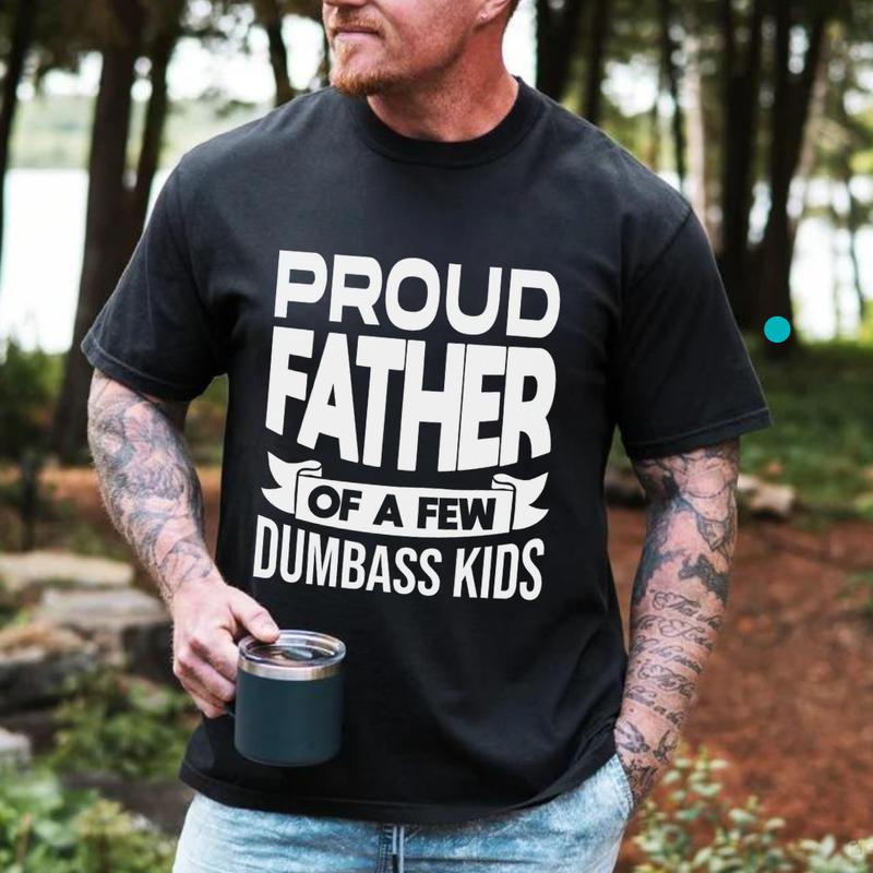 Men Proud Father T-Shirt, Proud Father Of A Few Dumbass Kids T-shirt, Funny Dad T-Shirt, Cute Joke Men T Shirt Gifts for Daddy, Graphic Design