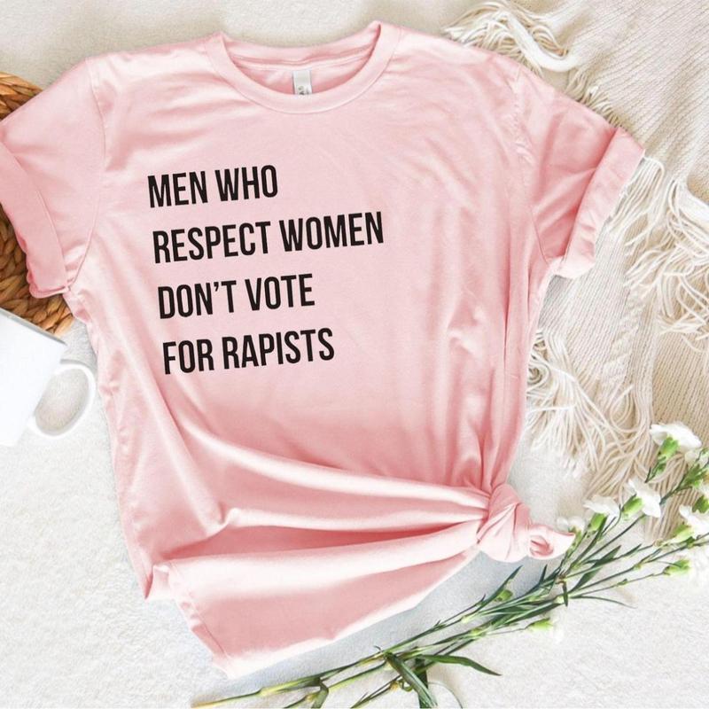 Men Who Respect Women Don't Vote for Shirt, Anti Trump Tshirt Feminist Shirt, Unisex T-shirt , Gift For Her