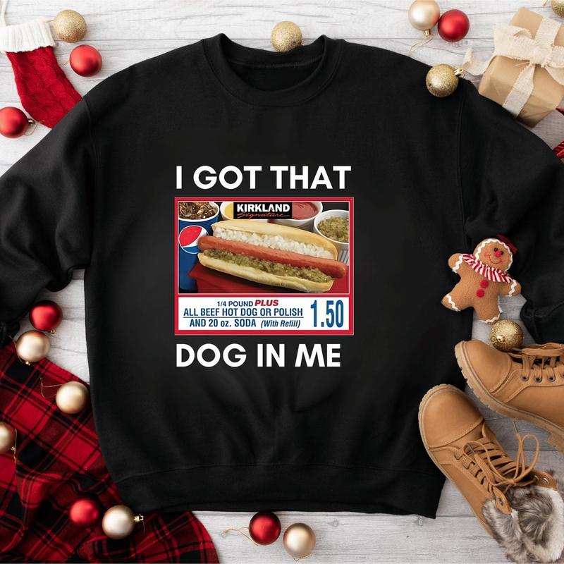 I Got That Dog In Me TShirt Sweatshirt Hoodie, Keep 150 Dank Meme Shirt, Costco Hot Dog Combo Shirt, Trendy Sweatshirt, Funny Shirt