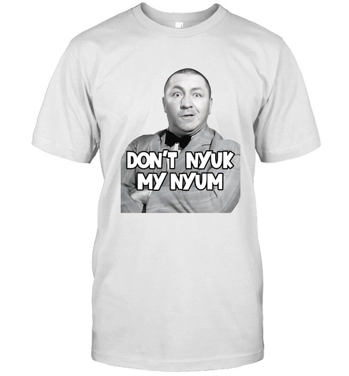 Don'T Nyuk My Nyum T Shirt 2023