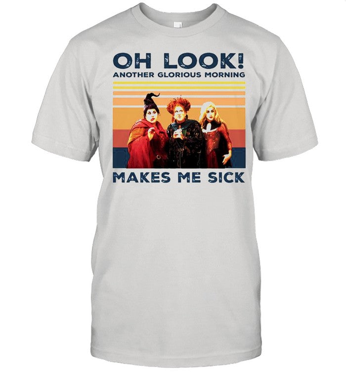 Hocus Pocus oh look another glorious morning makes me sick vintage shirt