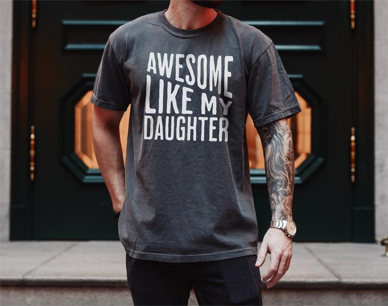 Awesome Like My Daughter Tshirt, Funny Tshirt For Men, Fathers Day Gifts, Gift For Dad, Funny Dad Gifts, Birthday Gift