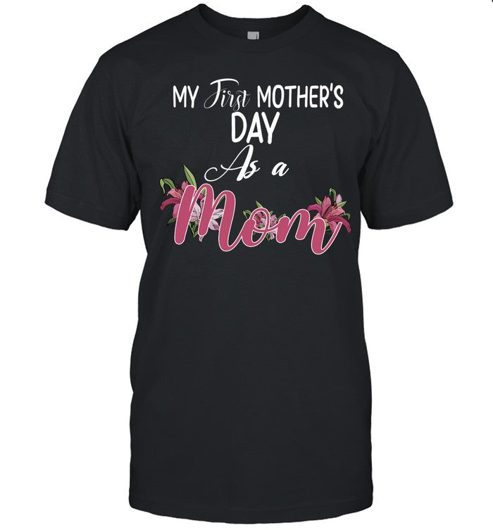 My First Mother's Day As A Mom Funny Mother's Day 2022 T-Shirt