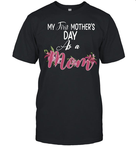 My First Mother's Day As A Mom Funny Mother's Day 2022 T-Shirt