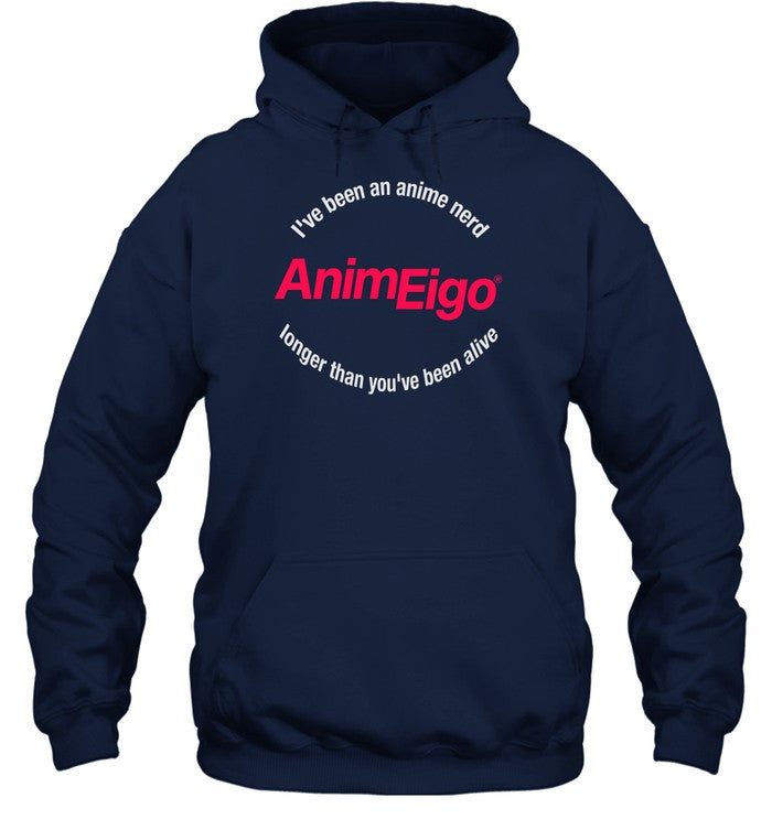 I've Been An Anime Nerd Animeigo Longer Than You've Been Alive Hooded Sweatshirt