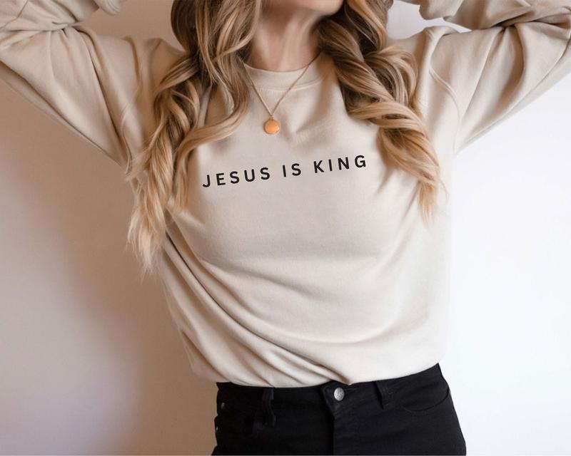 Jesus Is King Sweatshirt, Christian Sweatshirt, Faith Clothing, Jesus Is King, Christian Apparel, Jesus Sweatshirt