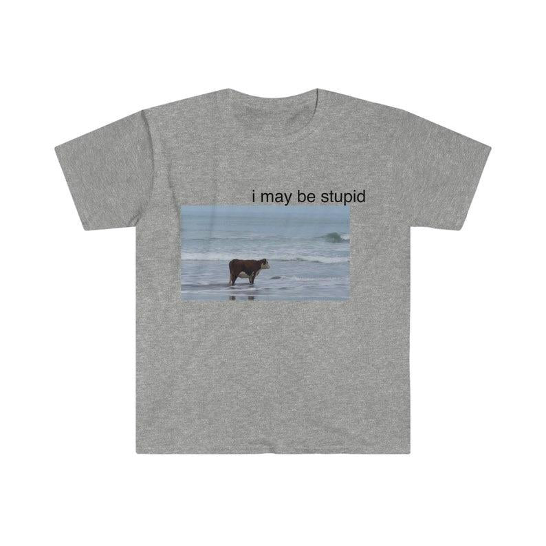 I May Be Stupid Cow on Beach Funny Meme TShirt Menswear Top