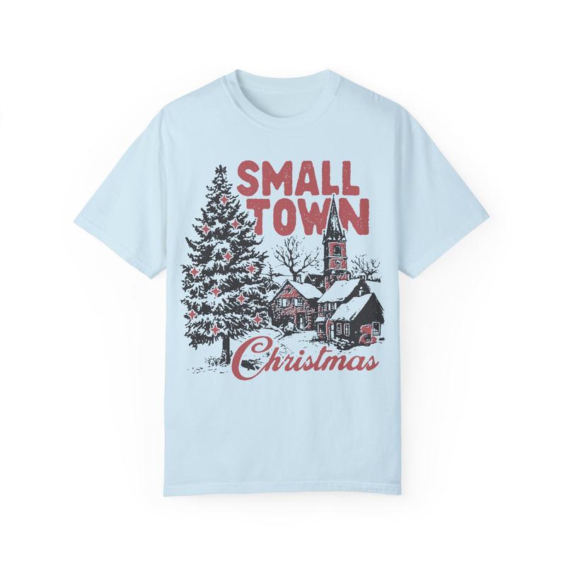 Small Town Christmas Unisex Garment-Dyed T-shirt - Christmas Shirt - Countryside - Small Town Shirt - Snow - Christmas Tree - Gift for Men and Women