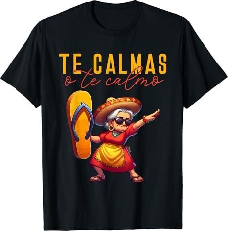 Mexican Spanish Mother Mom Expression Te Calmas O Te Calmo. T-Shirt, Trends Original Design y2k, Gift for men women unnisex tshirt