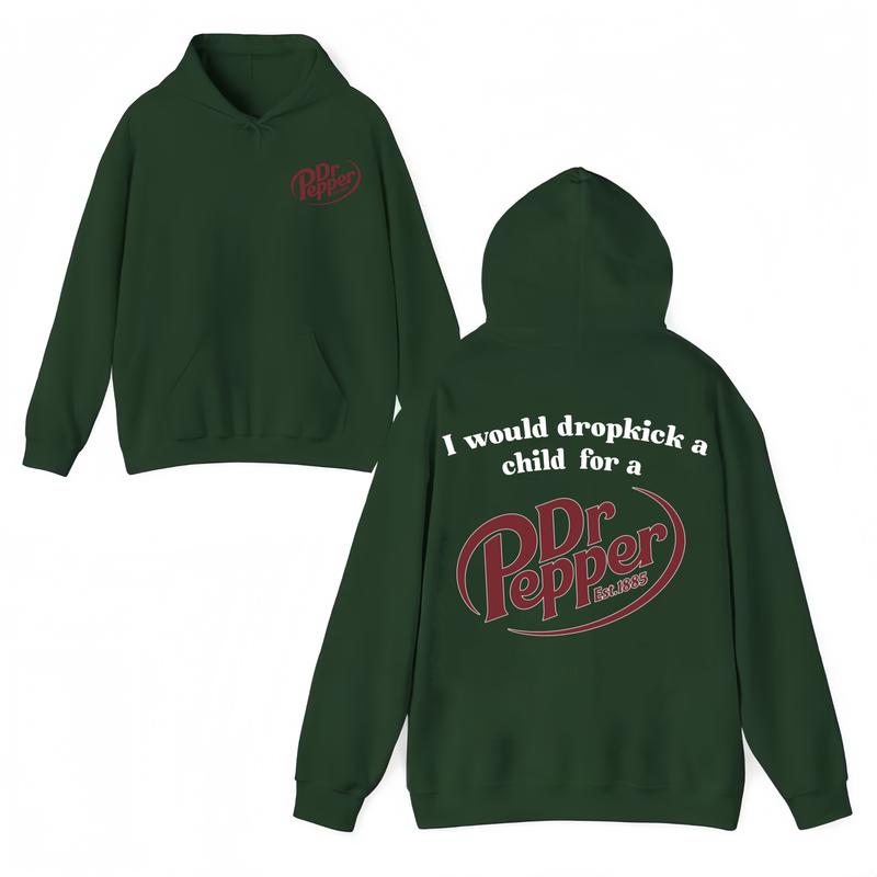 I Would Dropkick A Child For A Dr Pepper Hoodie ,Dr Pepper Est.1885 Sweater , Unisex, Dr Pepper Shirt