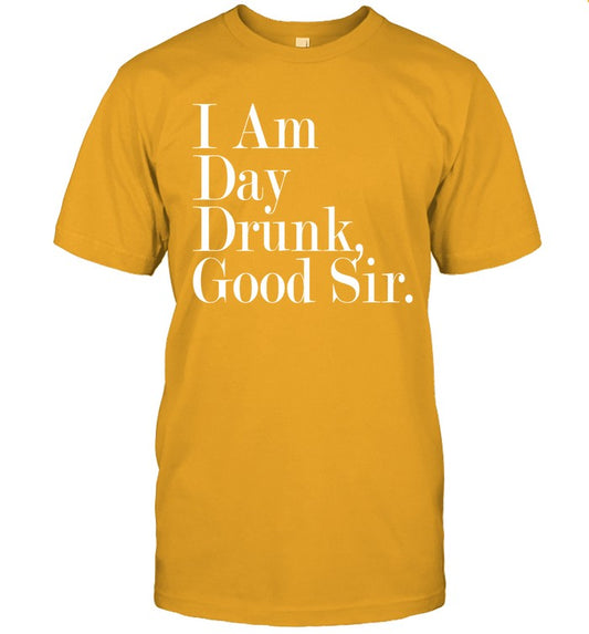 I Am Day Drunk Good Sir Vintage Drink Wine T-Shirt