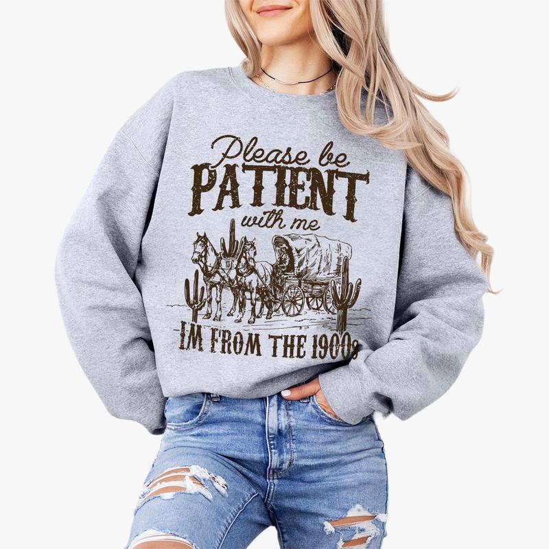 Please Be Patient with Me Shirt, I'm From The 1900s Shirt, Women Shirt, Western Graphic T-shirt, Retro Shirt For Women, Gift For Her, Country Shirt, Women Tops, Funny Shirt For Her