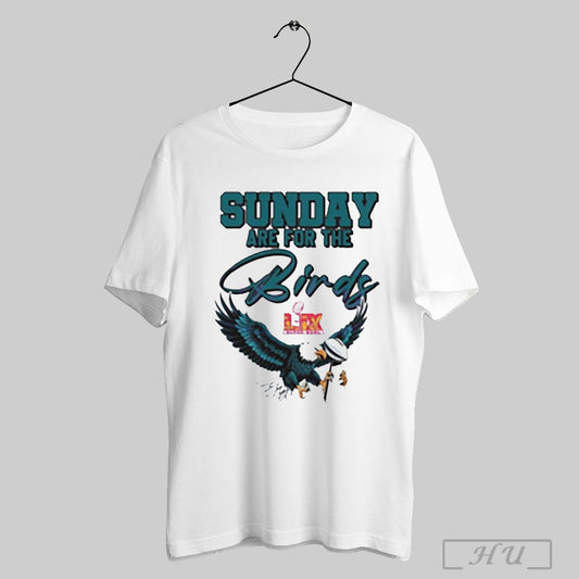 Sunday Are For The Birds Lix Super Bowl Trophy Eagles Fans 2025 T Shirt Sweatshirt