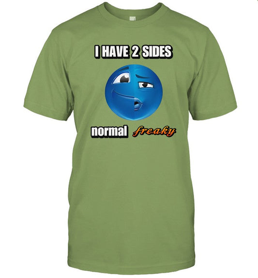 Limited I Have 2 Sides Normal Freaky Cringey Funny Shirt
