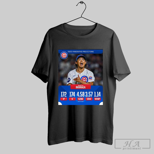 Shota Imanaga Chicago Cubs 2025 Fangraphs Projections 172 Ip 174 K 4 58 K Bb 3 57 Era 1 14 Whip T Shirt