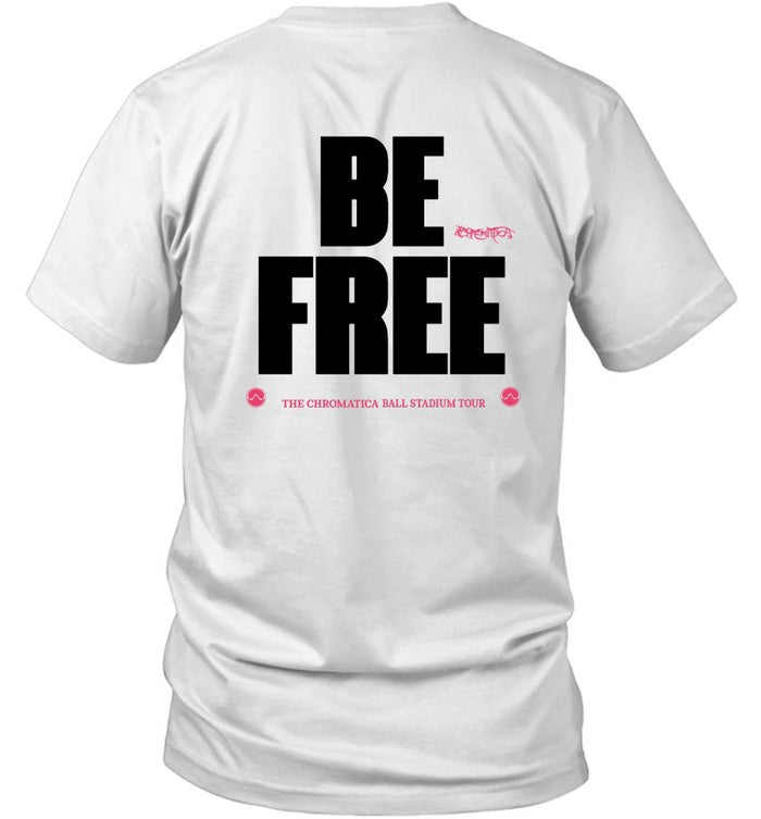 BE Free Woman - Lady Gaga Chromatica Ball Tour 2022 Shirt_1