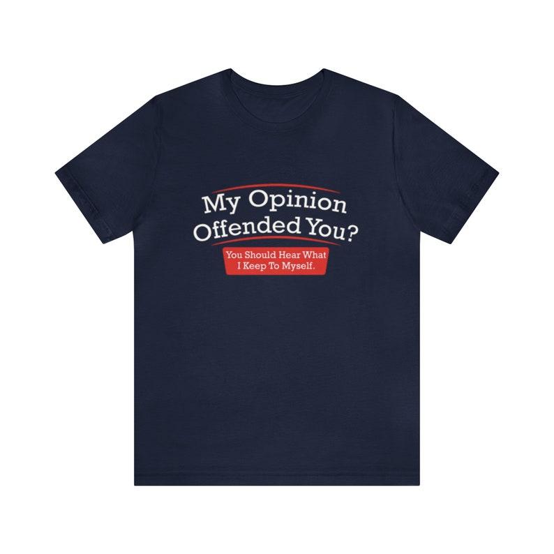 My Opinion Offended You Funny T-Shirt - Meme Parody Gag Ironic Tee for Unisex Humor and Quirky Apparel