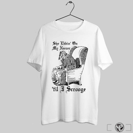 She Ebbin On My Neezer Til I Scrooge Shirts Trendy Sweatshirt