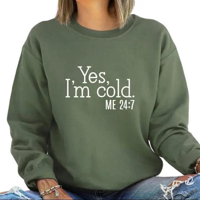 Yes I'm Cold Me 247 Sweater Weather Sweatshirt, Funny Cold Sweatshirt Unisex Classic Cotton