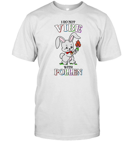 Gotfunny I Do Not Vibe With Pollen Shirt