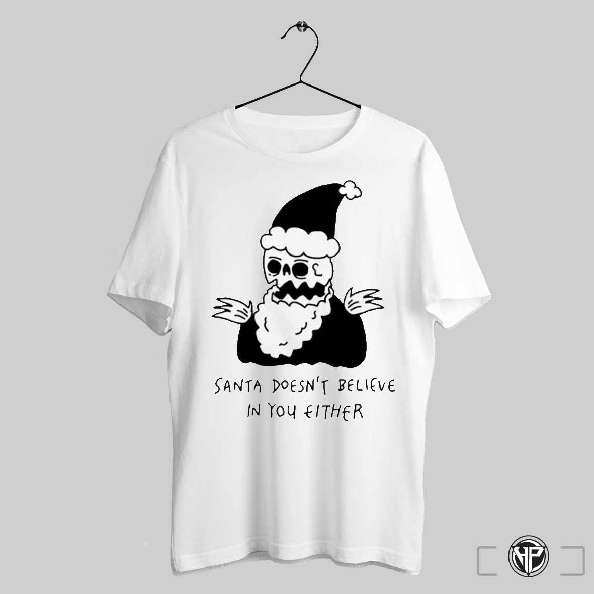 Santa Doesnt Believe In You Either Shirt Trendy Sweatshirt