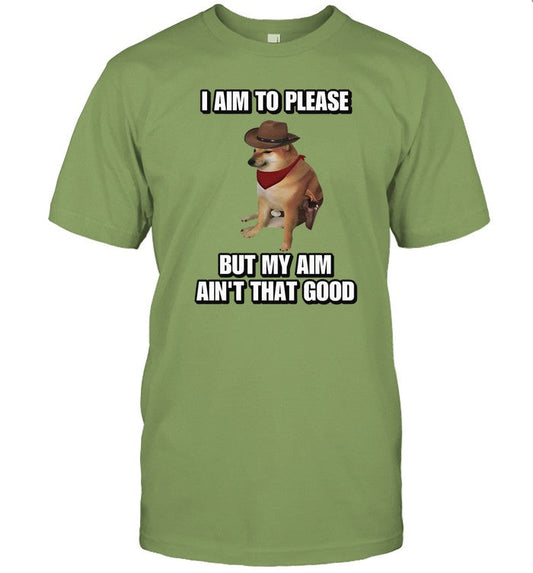 Limited I Aim To Please But My Aim Ain't That Good Cringey Funny Shirt