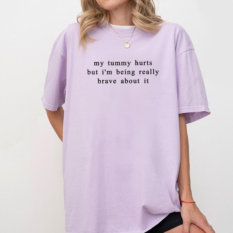 My Tummy Hurts I'm Being Really Brave About It Shirt, Funny Women Comfort Tee, Anniversary Gift, Funny Gifts For Her, Funny Shirts For Women, Tummy Hurts Tee, Funny Women Top