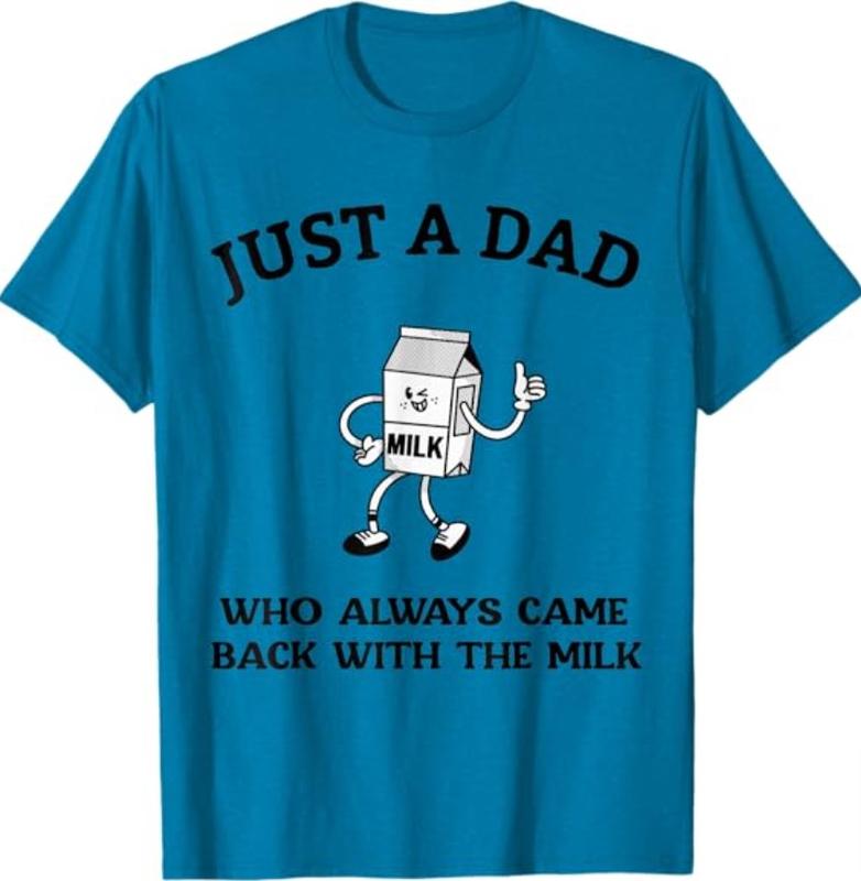 Dad T Shirt, Just A Dad Who Always Came Back With The Milk Father's Day T-Shirt, Sizes S-3XL, Funny Sweatshirt and hoodie, Shirt Gift for Menswear