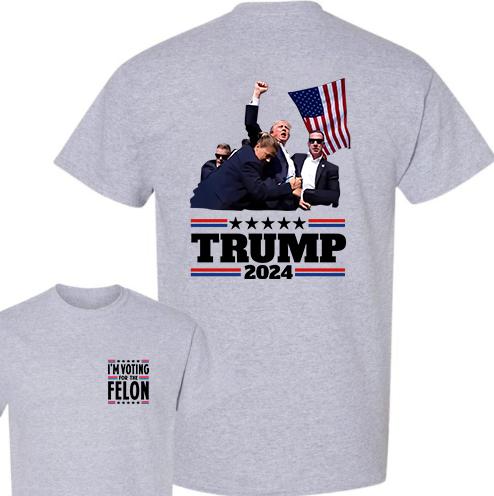 I'm Voting For The Felon 2Sides Shirt, Trum Shooting Tee, Donald Trum Assassination Shirt, Trum 2024 Supporter Tee, They Missed, My Dad Votiing For Trum Shirt, Trum Shirts 2024 - Classic Cotton Short Sleeve Graphic Printed Unisex Menswear Underwear Tshirt