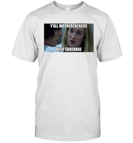 Funny Y'all Motherfuckers Need Sarenrae Tee
