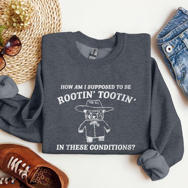 How Am I Supposed To Be Rootin Tootin Sweatshirt Casual Comfort Womenswear ComfortableÃ‚Â Graphic