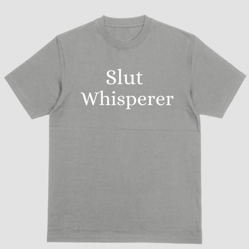 SLUT WHISPERER Funny T Shirt