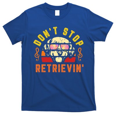 Dont Stop Retrievin Retro Golden Retriever Music Note Pun Gift T-Shirt