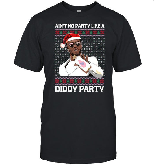 Shitheadsteve Holiday  Ain't No Party Like A Diddy Party Shirt