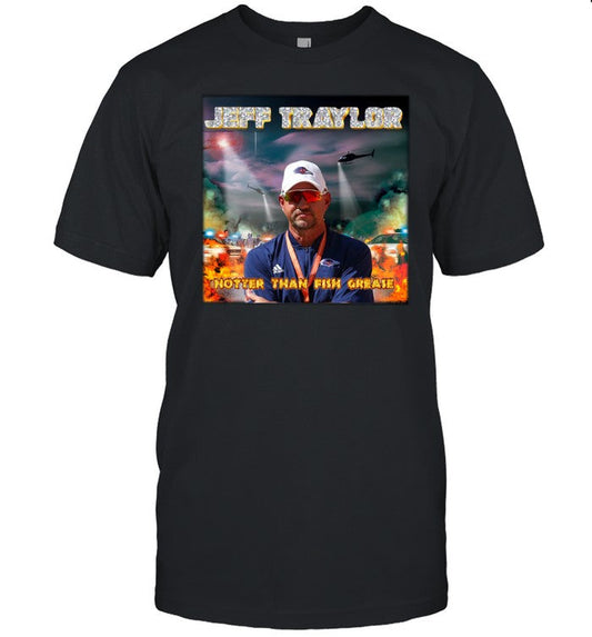 Utsa Jeff Traylor Hotter Than Fish Grease Tee