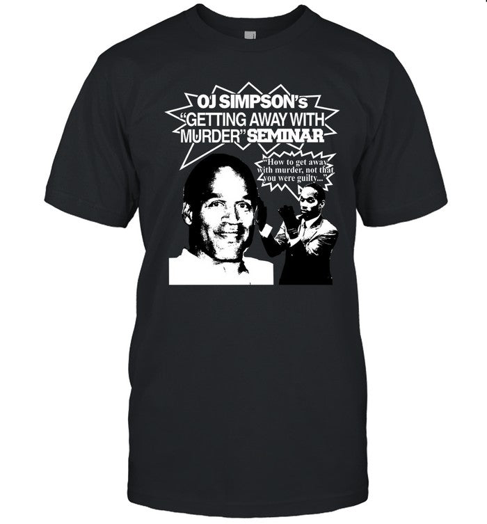 Graphic Warcrimes Oj Simpson's Getting Away With Murder Seminar Shirt