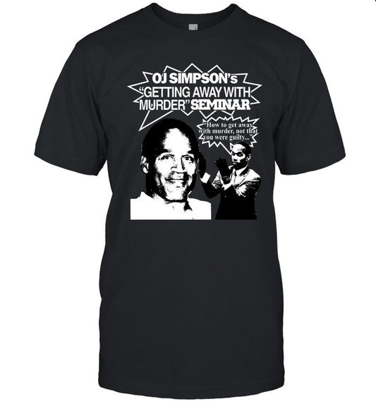 Graphic Warcrimes Oj Simpson's Getting Away With Murder Seminar Shirt